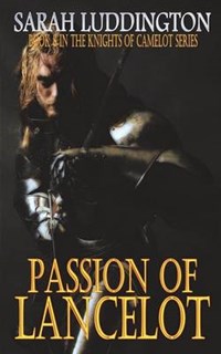 Passion Of Lancelot | Sarah Luddington | 