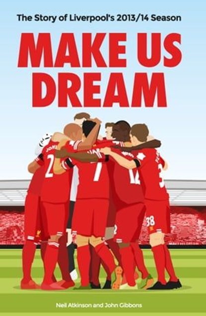 Make Us Dream, Neil Atkinson ; John Gibbons - Ebook - 9781909245211