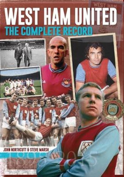 West Ham: The Complete Record, MARSH,  Steve ; Northcutt, John - Gebonden - 9781909245273