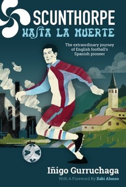 Scunthorpe Hasta La Muerte, Iñigo Gurrachaga - Ebook - 9781909245372