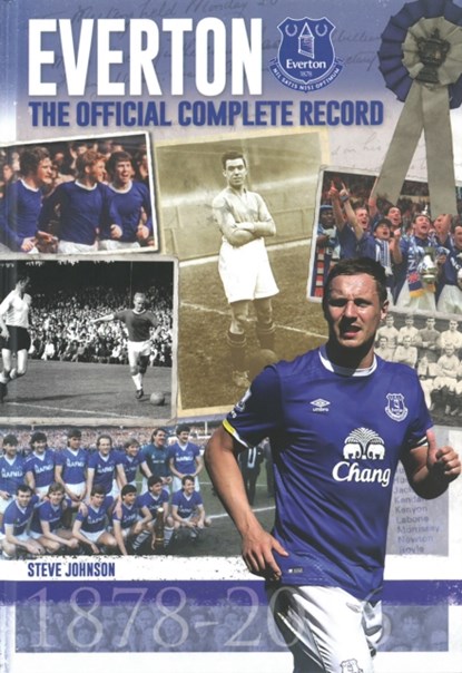 Everton: The Official Complete Record, Steve Johnson - Gebonden - 9781909245402