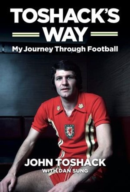 Toshack's Way, John Toshack - Ebook - 9781909245716