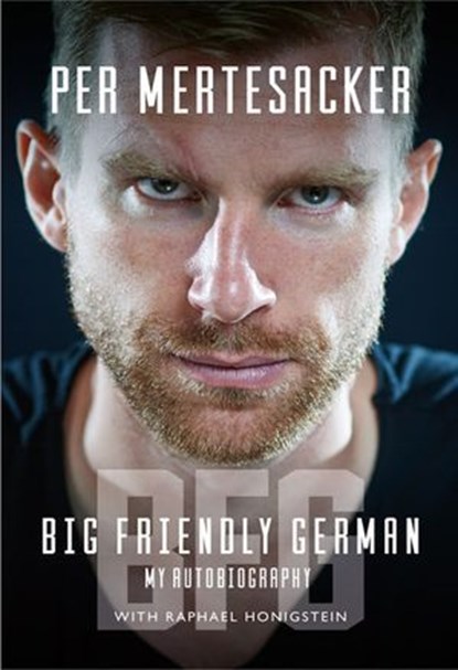 BFG: Big Friendly German, Per Mertesacker - Ebook - 9781909245938