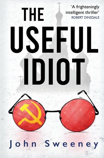 The Useful Idiot, John Sweeney - Paperback - 9781909269347