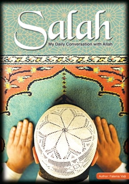 Salaah- My Daily Conversation With Allah, Fatema Valji - Ebook - 9781909285224