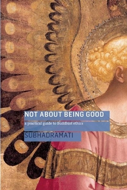 Not About Being Good, Subhadramati - Paperback - 9781909314016