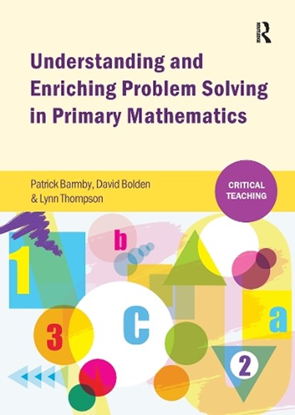 Understanding and Enriching Problem Solving in Primary Mathematics, Patrick Barmby ; David Bolden ; Lynn Thompson - Paperback - 9781909330696