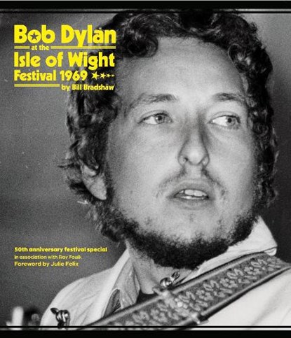 Bob Dylan at the Isle of Wight Festival 1969, Bill Bradshaw - Paperback - 9781909339385