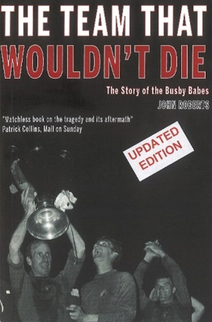 The Team That Wouldn't Die, John Roberts - Paperback - 9781909360570