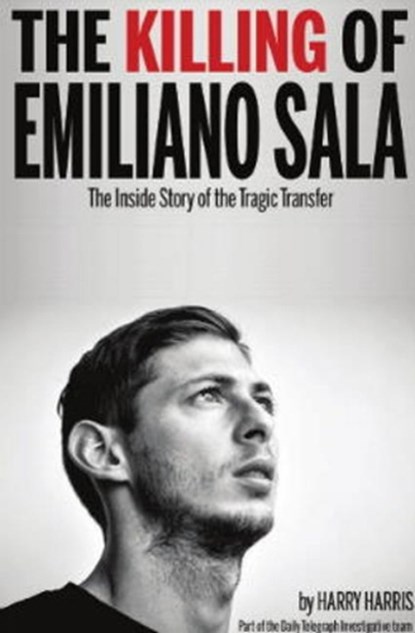 The Killing of Emiliano Sala, Harry Harris - Paperback - 9781909360723