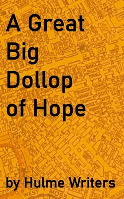 A Great Big Dollop of Hope, Hulme Writers - Paperback - 9781909360846