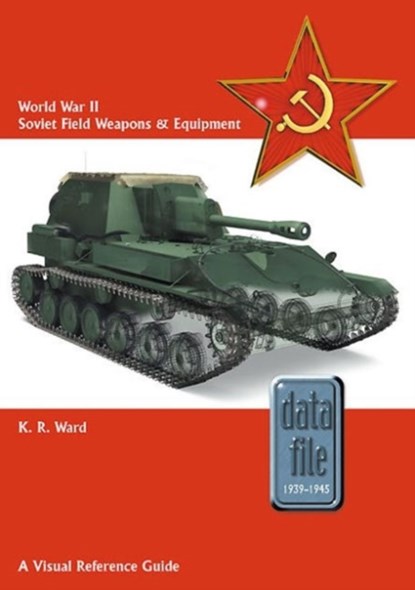 World War II Soviet Field Weapons & Equipment, Keith Ward - Paperback - 9781909384996