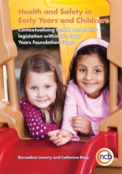 Health and Safety in Early Years and Childcare, Bernadina Laverty ; Catherine Reay - Paperback - 9781909391000