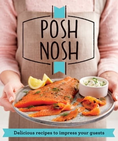 Posh Nosh, Good Housekeeping Institute - Ebook - 9781909397675