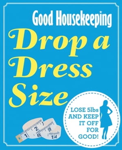 Good Housekeeping Drop a Dress Size, Good Housekeeping Institute - Ebook - 9781909397927