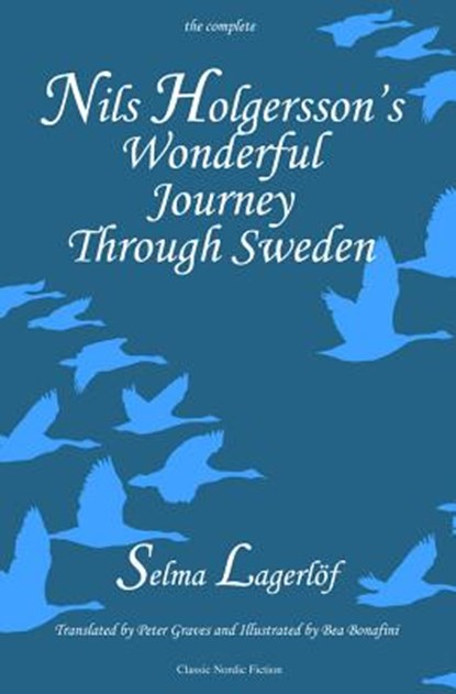 Nils Holgersson's Wonderful Journey Through Sweden: The Complete Volume, Selma Lagerlof - Gebonden - 9781909408180