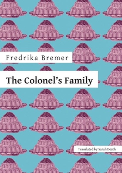 The Colonel's Family, Fredrika Bremer - Paperback - 9781909408708