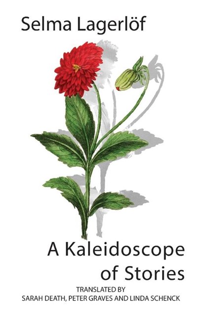 A Kaleidoscope of Stories, Selma Lagerlöf ; Linda Schenck - Paperback - 9781909408739