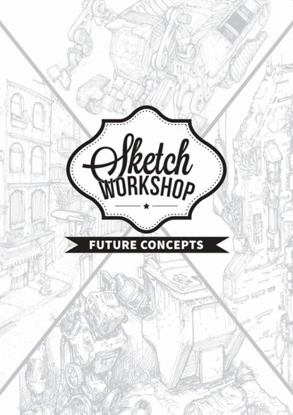 Sketch Workshop: Future Concepts, 3dtotal Publishing - Gebonden - 9781909414792