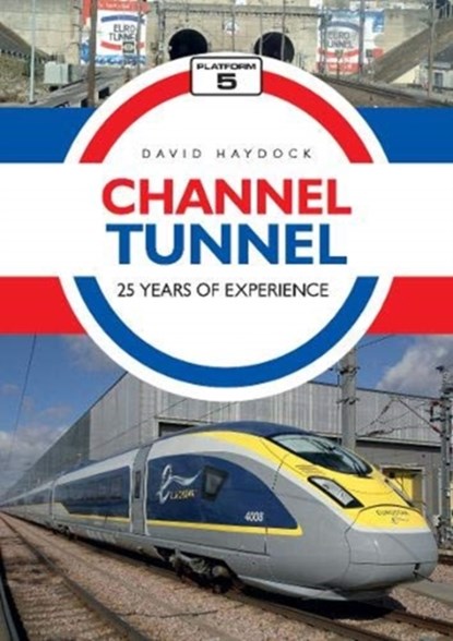 Channel Tunnel: 25 Years of Experience, David Haydock - Paperback - 9781909431775