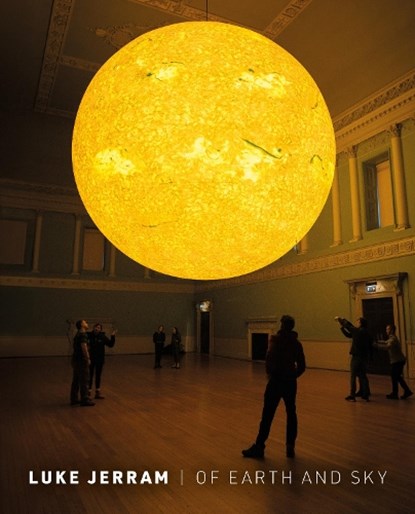 Luke Jerram: Of Earth And Sky, Cara Lockley - Paperback - 9781909446458