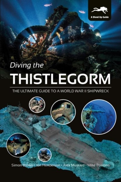 Diving the Thistlegorm, Simon Brown ; Jon Henderson ; Alex Mustard ; Mike Postons - Gebonden - 9781909455375