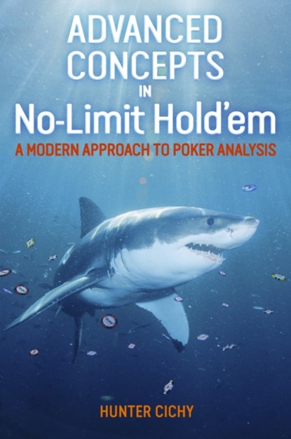 Advanced Concepts in No-Limit Hold'em, Hunter Cichy - Paperback - 9781909457683
