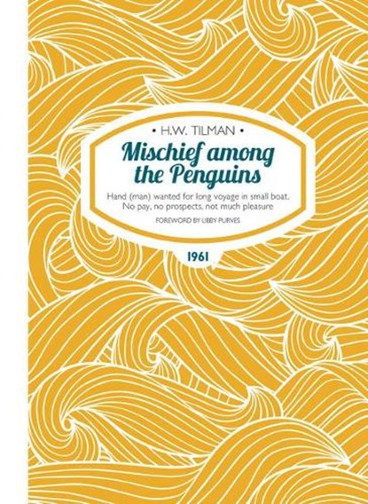 Mischief Among the Penguins Paperback, Major H. W. Tilman - Paperback - 9781909461208
