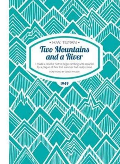 Two Mountains and a River Paperback, Major H. W. Tilman - Paperback - 9781909461307