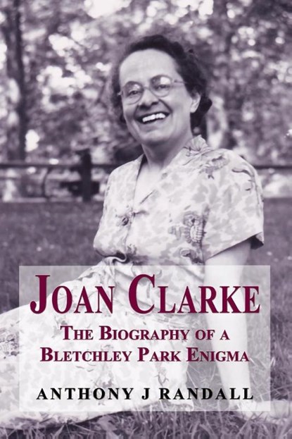Joan Clarke - The biography of a Bletchley Park enigma, Anthony J Randall - Paperback - 9781909465961