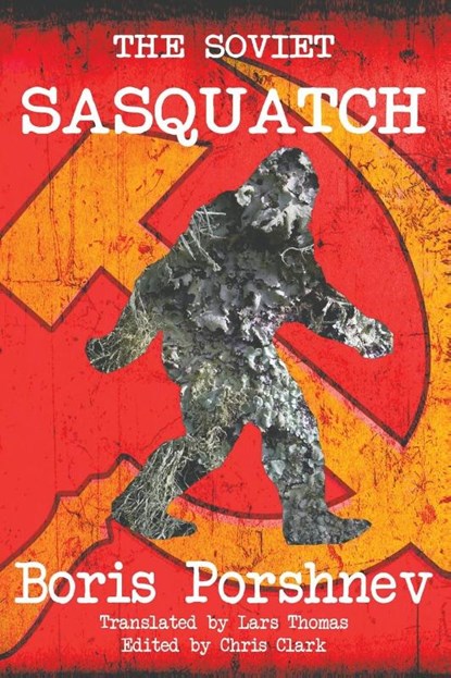 The Soviet Sasquatch, Boris Porshnev - Paperback - 9781909488649