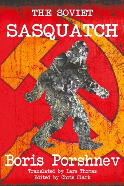 The Soviet Sasquatch, Boris Porshnev - Paperback - 9781909488649
