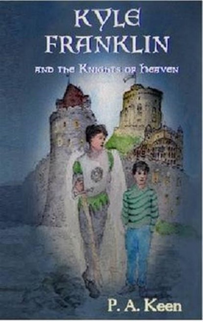 Kyle Franklin and the Knights of Heaven, P. A. Keen - Paperback - 9781909548312