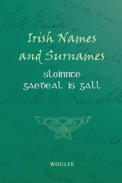 Irish Names and Surnames - Sloinnte Gae¿eal is Gall, Patrick Woulfe - Paperback - 9781909556294