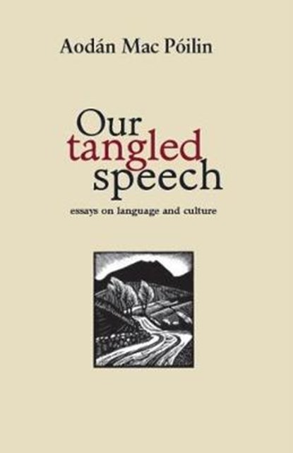Our Tangled Speech, Aodan Mac Poilin - Overig - 9781909556676