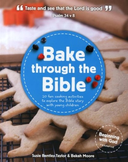 Bake through the Bible, Susie Bentley-Taylor ; Bekah Moore - Paperback - 9781909559004