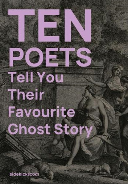 Ten Poets Tell You Their Favourite Ghost Story, Kirsten Irving ; Jon (Senior Lecturer in Creative Writing Stone - Paperback - 9781909560345