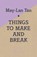 Things to Make and Break, May-Lan Tan - Paperback - 9781909585010