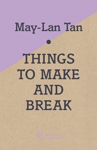 Things to Make and Break, May-Lan Tan - Paperback - 9781909585010
