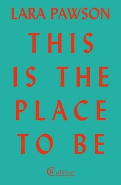 This is the Place to Be, Lara Pawson - Paperback - 9781909585218