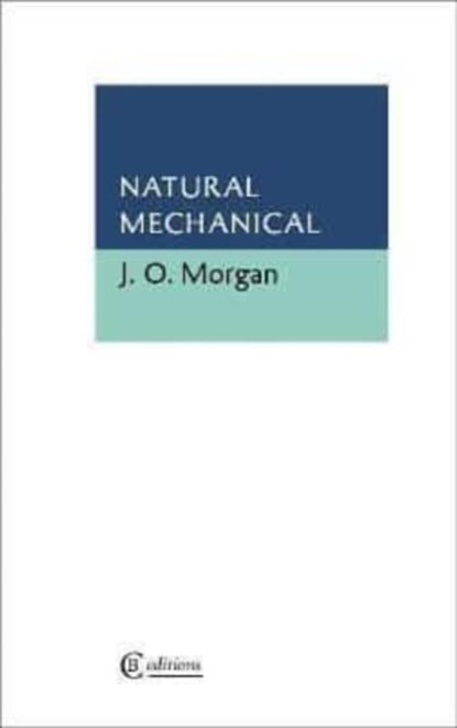 Natural Mechanical, J O Morgan - Paperback - 9781909585522