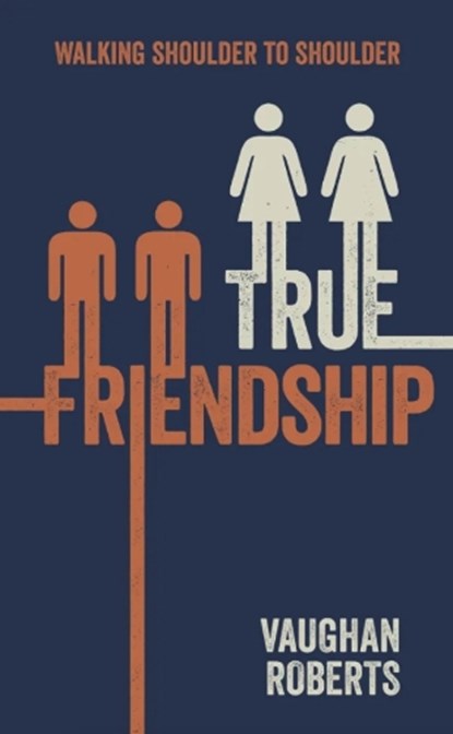 True Friendship, Vaughan Roberts - Paperback - 9781909611320
