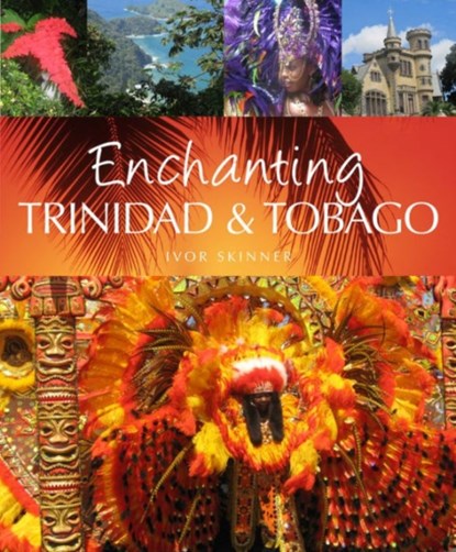 Enchanting Trinidad & Tobago, Ivor Skinner - Paperback - 9781909612204
