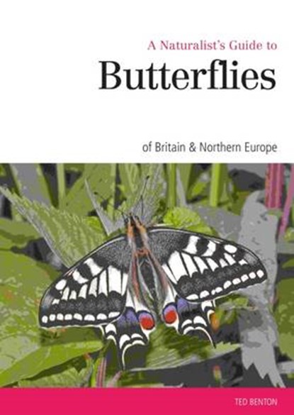 Naturalist's Guide to the Butterflies of Great Britain & Northern Europe, Ted Benton - Paperback - 9781909612457