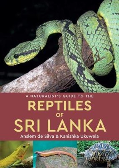 A Naturalist's Guide to the Reptiles of Sri Lanka, SILVA,  Anslem de ; Ukuwela, Kanishka - Paperback - 9781909612921