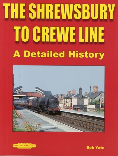 The Shrewsbury to Crewe Line, Bob Yate - Paperback - 9781909625334