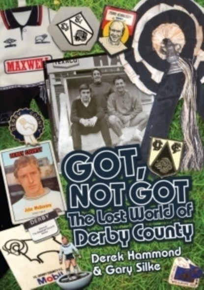 Got; Not Got: Derby County, Derek Hammond ; Gary Silke - Gebonden - 9781909626560