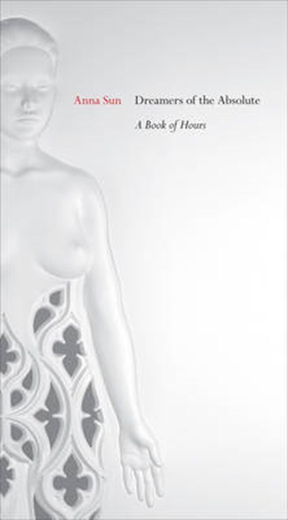 Dreamers Of The Absolute, Anna Sun - Paperback - 9781909631083