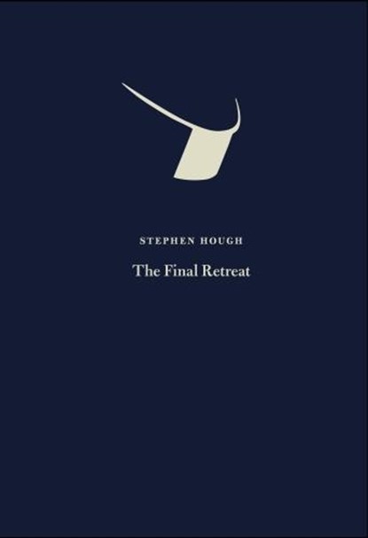 The Final Retreat, Stephen Hough - Gebonden - 9781909631281
