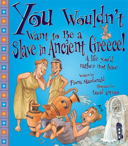 You Wouldn't Want To Be A Slave In Ancient Greece!, Fiona MacDonald - Paperback - 9781909645264